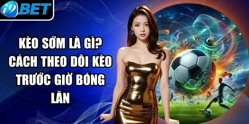 Kèo Sớm
