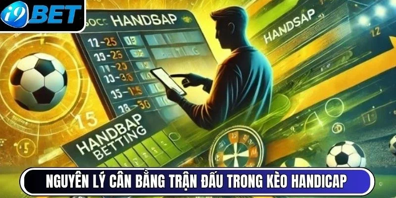 Nguyên lý cân bằng trận đấu trong kèo handicap