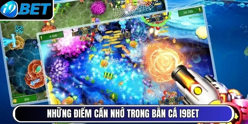 Những điểm cần nhớ trong bắn cá I9BET